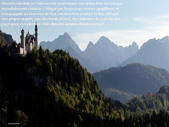 Neuschwanstein le Château est maintenant une attraction touristique mondialement connue. Critiqué par beaucoup comme