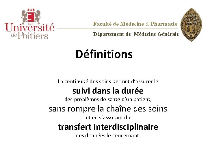 Faculté de Médecine & Pharmacie Département de Médecine Générale Définitions La continuité des soins