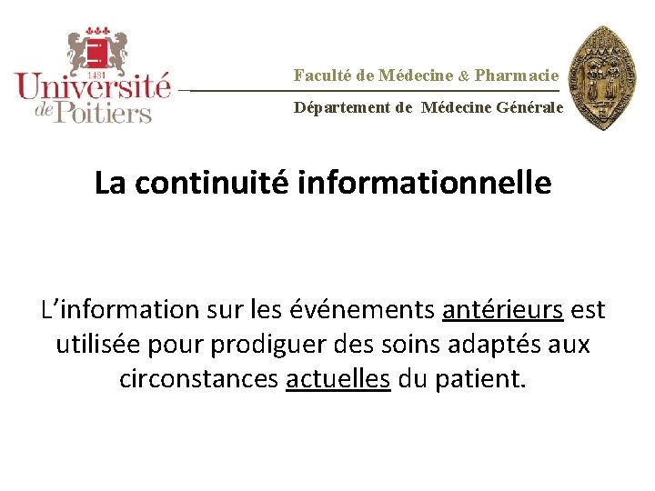 Faculté de Médecine & Pharmacie Département de Médecine Générale continuité informationnelle La L’information sur