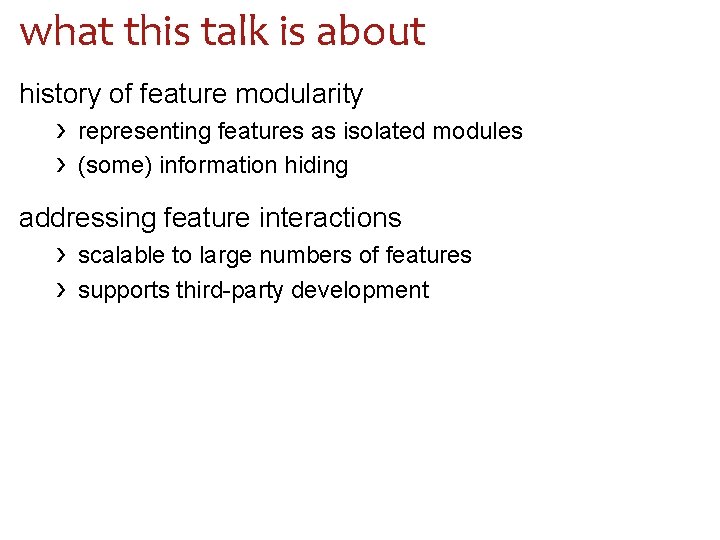 what this talk is about history of feature modularity › › representing features as
