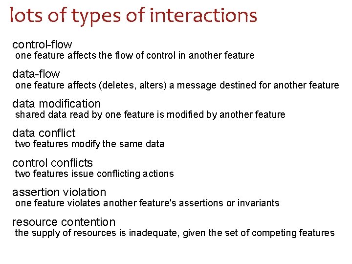 lots of types of interactions control-flow one feature affects the flow of control in