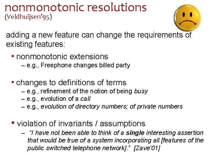 nonmonotonic resolutions (Veldhuijsen’ 95) adding a new feature can change the requirements of existing