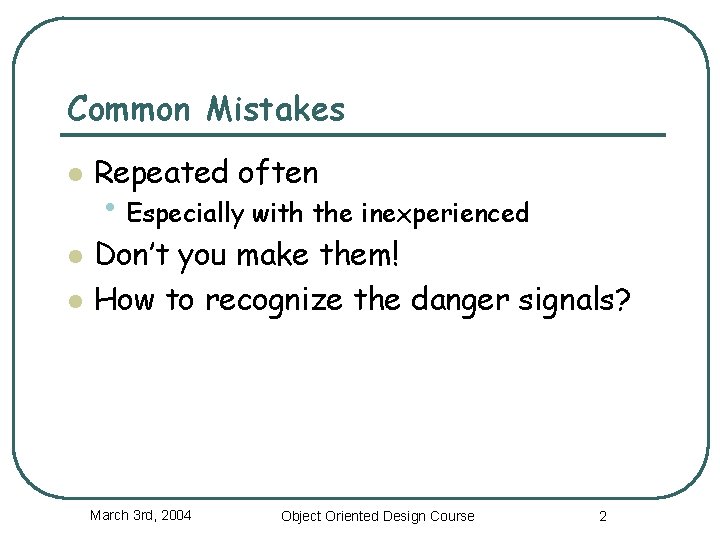 Common mistakes Basic Design Principles David Rabinowitz March