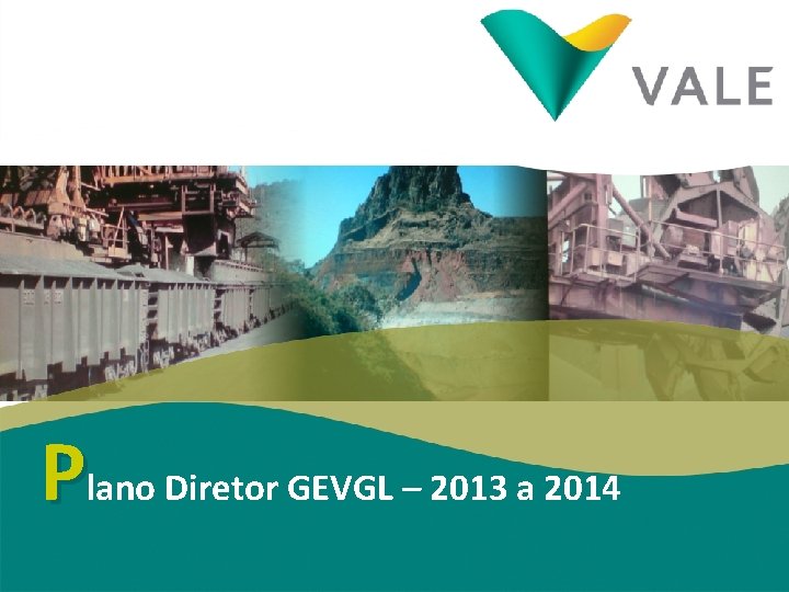 Plano Diretor GEVGL – 2013 a 2014 