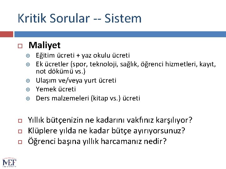 Kritik Sorular -- Sistem Maliyet Eğitim ücreti + yaz okulu ücreti Ek ücretler (spor,