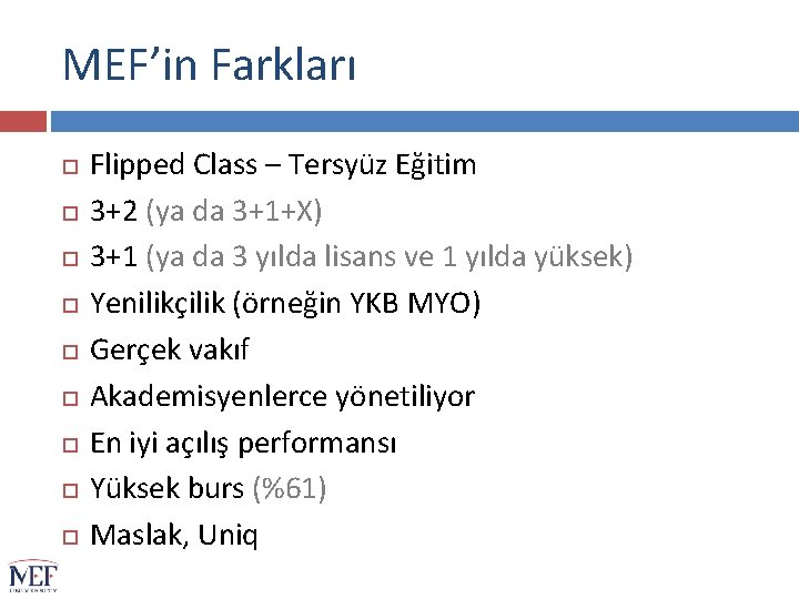 MEF’in Farkları Flipped Class – Tersyüz Eğitim 3+2 (ya da 3+1+X) 3+1 (ya da