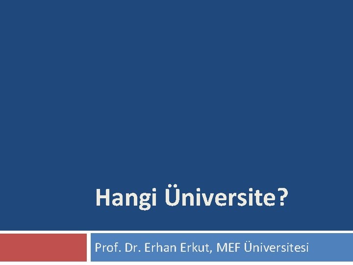 Hangi Üniversite? Prof. Dr. Erhan Erkut, MEF Üniversitesi 