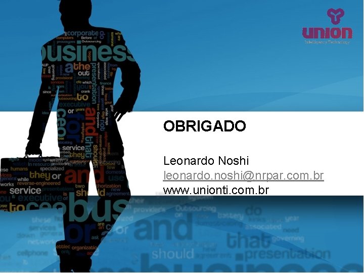 OBRIGADO Leonardo Noshi leonardo. noshi@nrpar. com. br www. unionti. com. br 