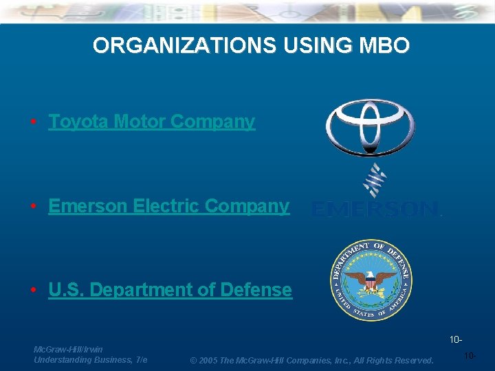 ORGANIZATIONS USING MBO • Toyota Motor Company • Emerson Electric Company • U. S.