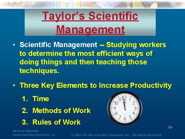 Taylor’s Scientific Management • Scientific Management -- Studying workers to determine the most efficient