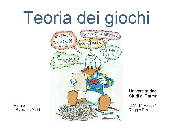 Teoria dei giochi Università degli Studi di Parma, 15 giugno 2011 I. I. S.