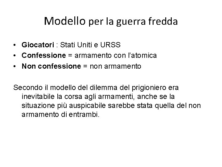 Modello per la guerra fredda • Giocatori : Stati Uniti e URSS • Confessione