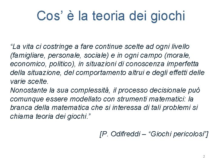 Cos’ è la teoria dei giochi “La vita ci costringe a fare continue scelte