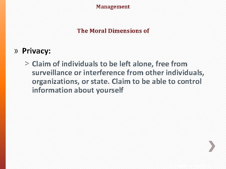 Management The Moral Dimensions of » Privacy: ˃ Claim of individuals to be left