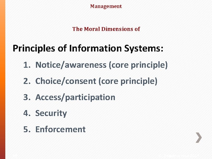 Management The Moral Dimensions of Principles of Information Systems: 1. Notice/awareness (core principle) 2.