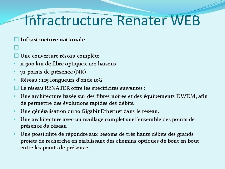 Infractructure Renater WEB � Infrastructure nationale � � Une couverture réseau complète • 11