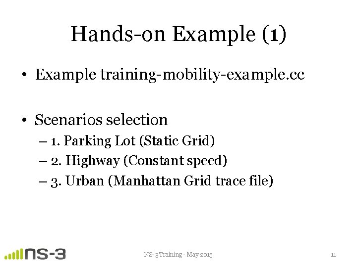 Hands-on Example (1) • Example training-mobility-example. cc • Scenarios selection – 1. Parking Lot