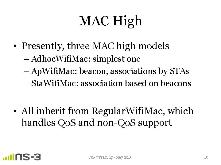 MAC High • Presently, three MAC high models – Adhoc. Wifi. Mac: simplest one