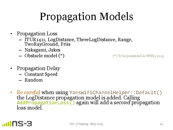 Propagation Models • Propagation Loss – ITUR 1411, Log. Distance, Three. Log. Distance, Range,