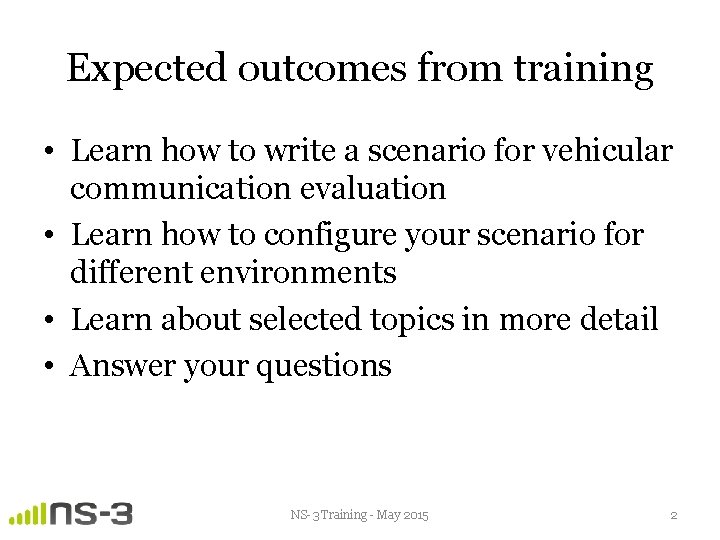 Expected outcomes from training • Learn how to write a scenario for vehicular communication