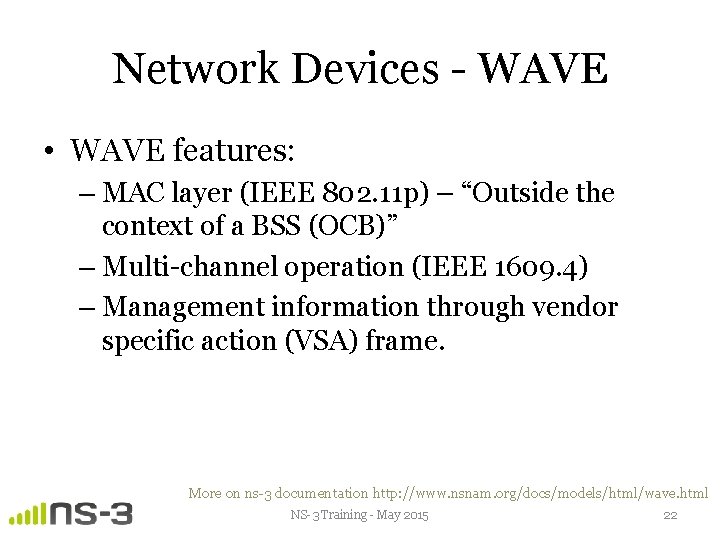 Network Devices - WAVE • WAVE features: – MAC layer (IEEE 802. 11 p)