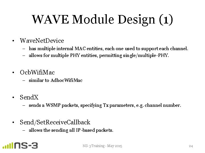 WAVE Module Design (1) • Wave. Net. Device – has multiple internal MAC entities,