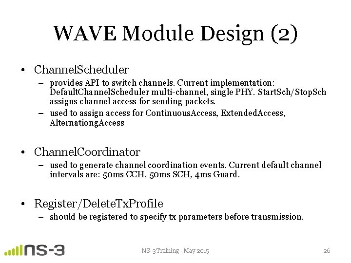 WAVE Module Design (2) • Channel. Scheduler – provides API to switch channels. Current