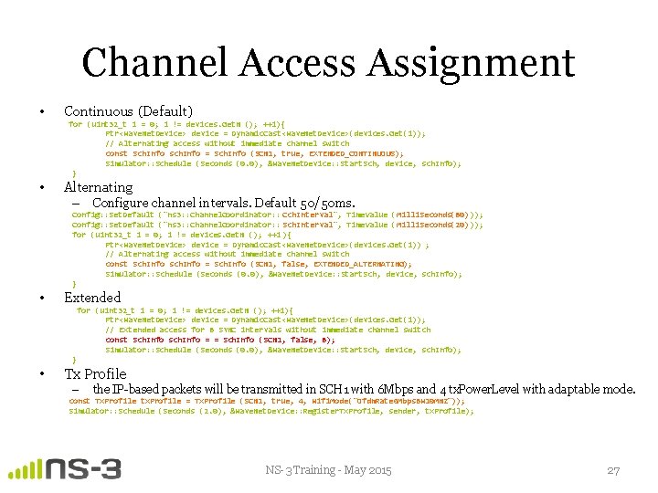 Channel Access Assignment • Continuous (Default) for (uint 32_t i = 0; i !=