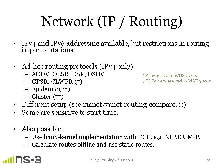 Network (IP / Routing) • IPv 4 and IPv 6 addressing available, but restrictions