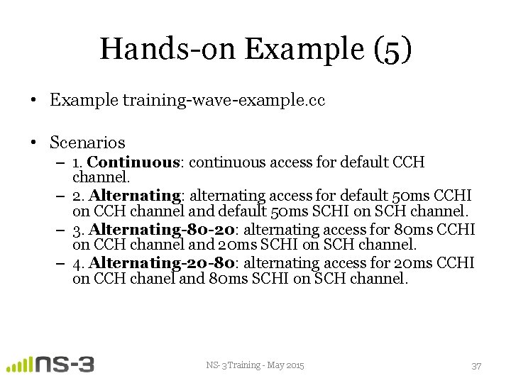 Hands-on Example (5) • Example training-wave-example. cc • Scenarios – 1. Continuous: continuous access