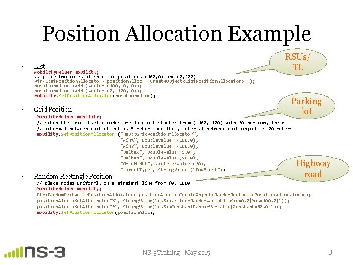Position Allocation Example • • List Mobility. Helper mobility; // place two nodes at