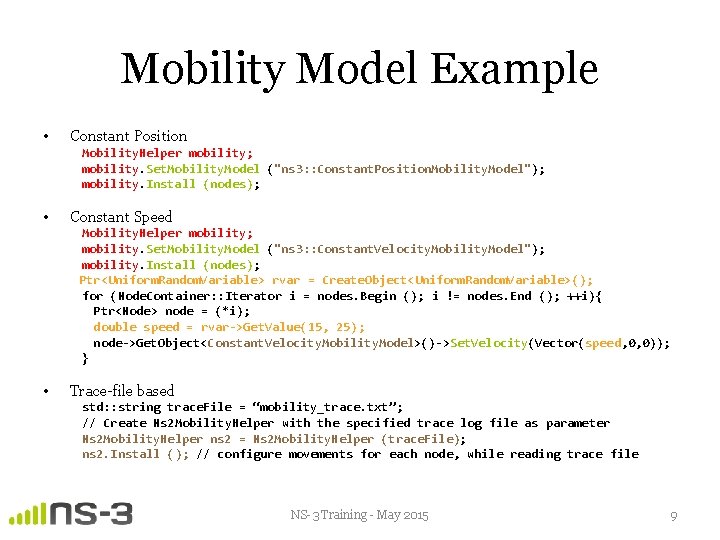 Mobility Model Example • Constant Position Mobility. Helper mobility; mobility. Set. Mobility. Model ("ns