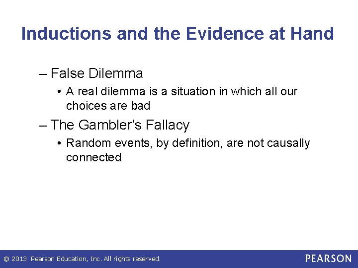 Inductions and the Evidence at Hand – False Dilemma • A real dilemma is