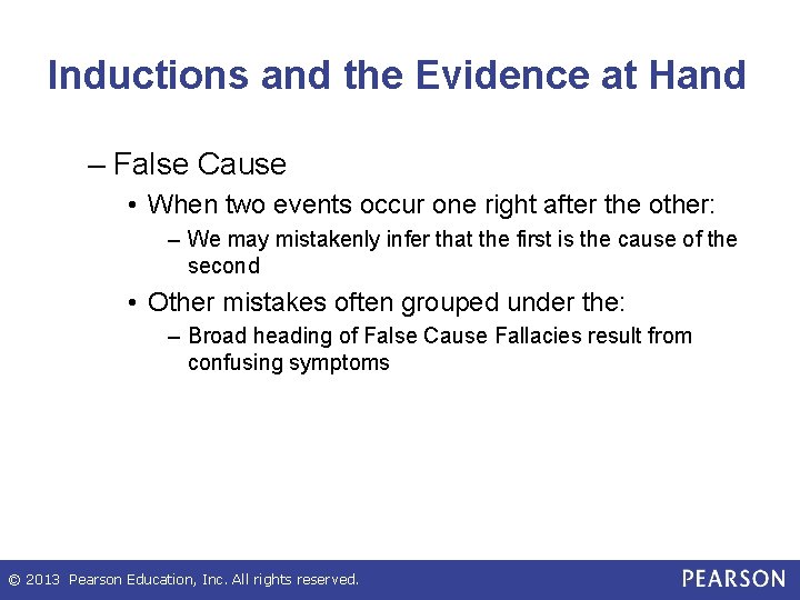 Inductions and the Evidence at Hand – False Cause • When two events occur