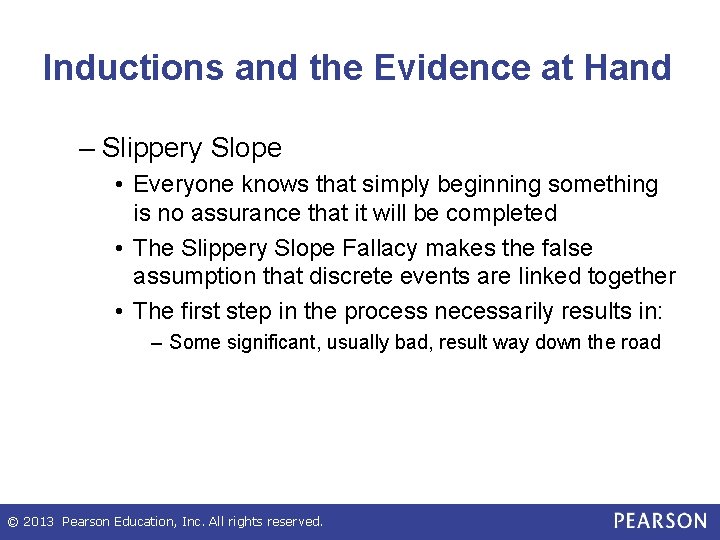 Inductions and the Evidence at Hand – Slippery Slope • Everyone knows that simply