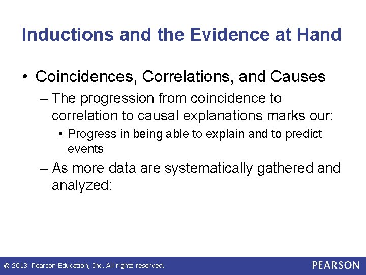 Inductions and the Evidence at Hand • Coincidences, Correlations, and Causes – The progression