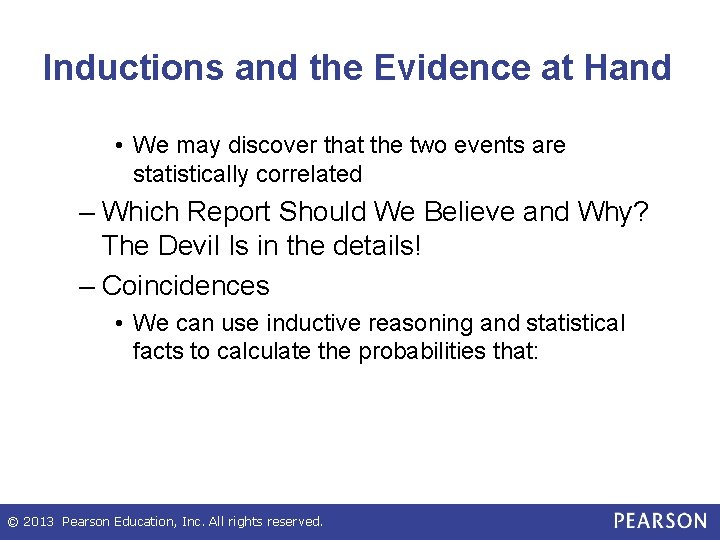 Inductions and the Evidence at Hand • We may discover that the two events