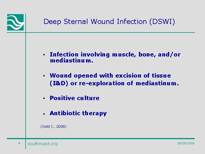 Deep Sternal Wound Infection (DSWI) • Infection involving muscle, bone, and/or mediastinum. • Wound