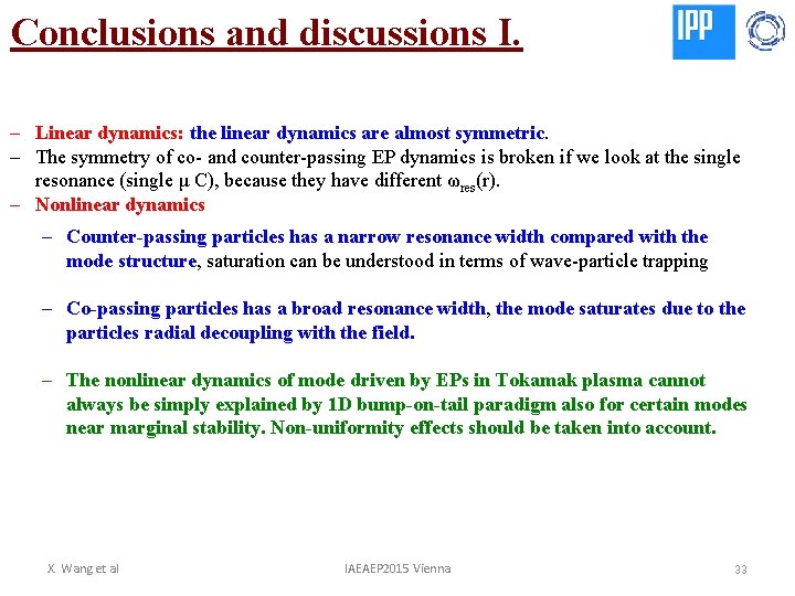 Conclusions and discussions I. - Linear dynamics: the linear dynamics are almost symmetric. -