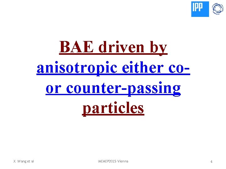 BAE driven by anisotropic either coor counter-passing particles X. Wang et al IAEAEP 2015