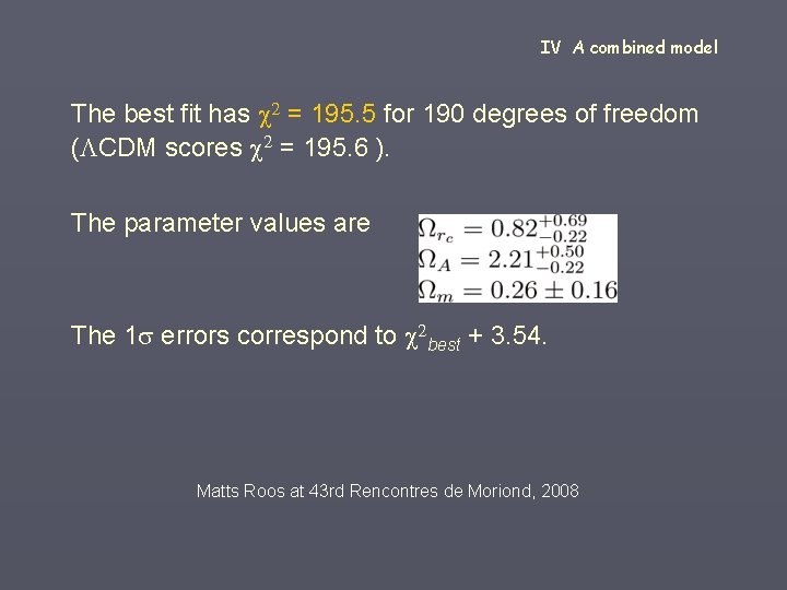 IV A combined model The best fit has c 2 = 195. 5 for