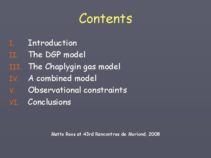 Contents Introduction II. The DGP model III. The Chaplygin gas model IV. A combined