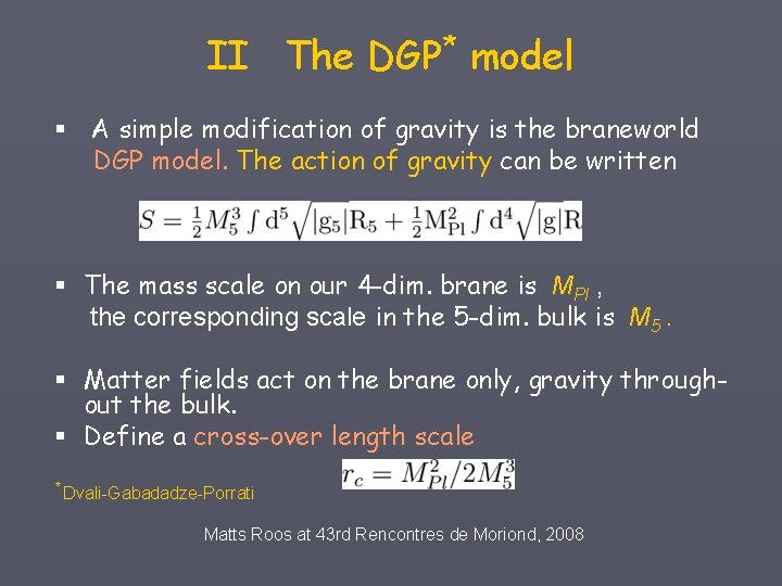 II The DGP* model § A simple modification of gravity is the braneworld DGP