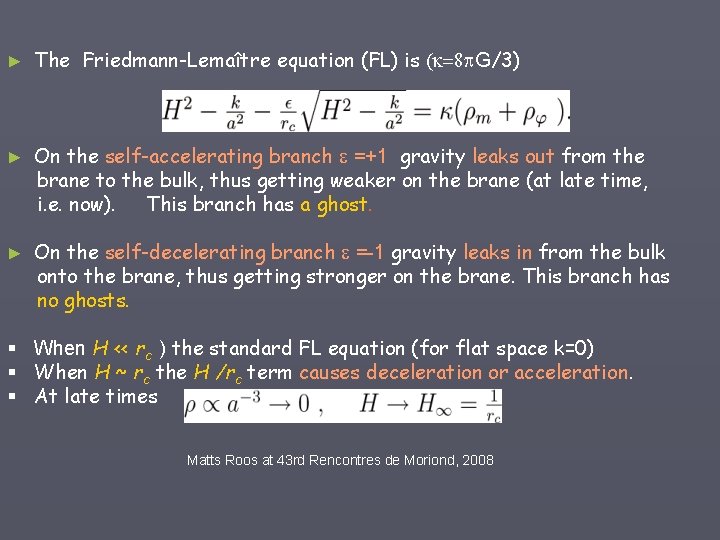 ► The Friedmann-Lemaître equation (FL) is (k=8 p. G/3) ► On the self-accelerating branch