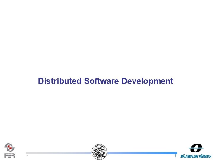 Distributed Software Development * 1 
