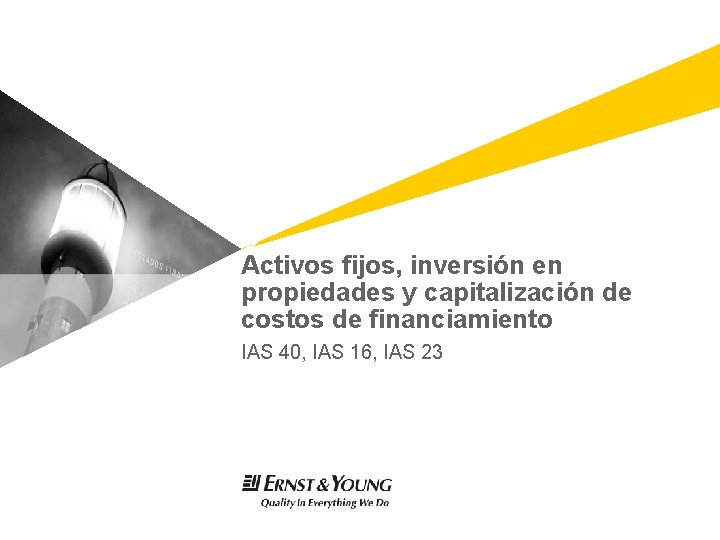 Activos fijos, inversión en propiedades y capitalización de costos de financiamiento IAS 40, IAS