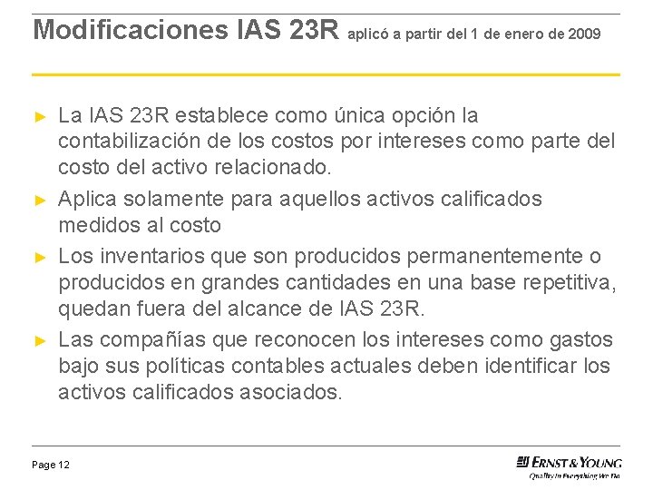 Modificaciones IAS 23 R aplicó a partir del 1 de enero de 2009 ►