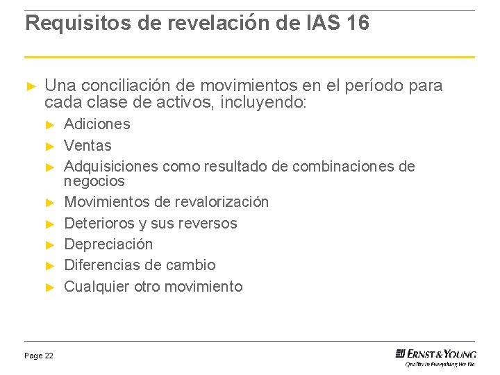 Requisitos de revelación de IAS 16 ► Una conciliación de movimientos en el período
