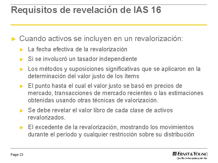 Requisitos de revelación de IAS 16 ► Cuando activos se incluyen en un revalorización: