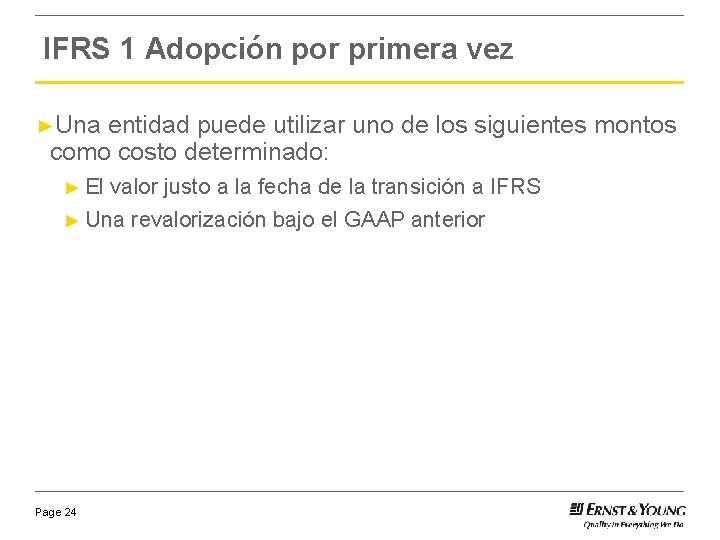 IFRS 1 Adopción por primera vez ►Una entidad puede utilizar uno de los siguientes